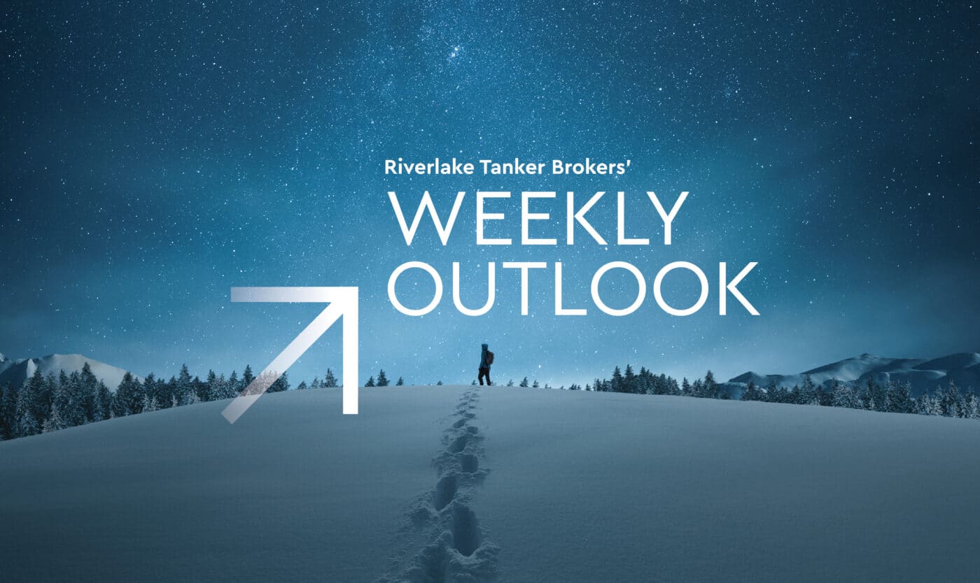 Riverlake Weekly Tanker Outlook: Stay Ahead This Season